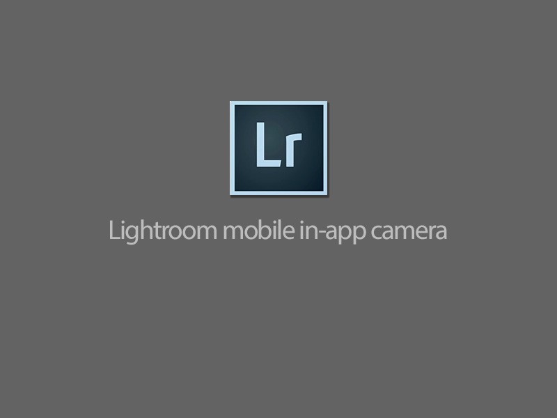 How to use Lightroom Mobile's Builtin Camera (and why it's so awesome