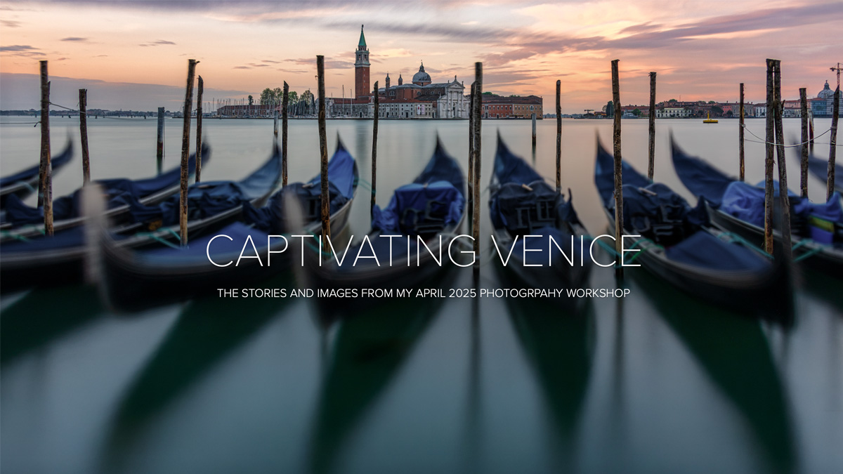 My Favorite Shots From My Workshop in Venice