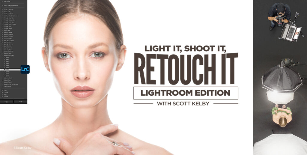 Light It, Shoot It, Retouch It: Lightroom Edition with Scott Kelby